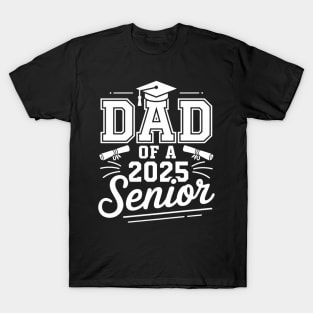Proud Dad Of A 2025 Senior Graduation Class Of 2025 T-Shirt